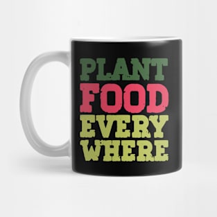 Plant Food Everywhere Urban Gardening Quotes Mug